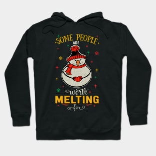 Some People are worth Melting for Hoodie